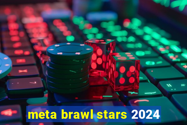 meta brawl stars 2024